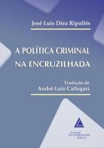 Politica Criminal Na Encruzilhada, A - LIVRARIA DO ADVOGADO