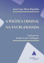 Politica criminal na encruzilhada, a Politica criminal na encruzilhada, a