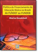 Política de Financiamento da Educação Básica no Brasil: do Fundef ao Fundeb - LIBER LIVRO - AUTORES ASSOCIADOS Política de Financiamento da Educação Básica no Brasil: do Fundef ao Fundeb - LIBER LIVRO - AUTORES ASSOCIADOS