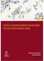 Política e desenvolvimento institucional no legislativo de Minas Gerais - PUC MINAS Política e desenvolvimento institucional no legislativo de Minas Gerais - PUC MINAS