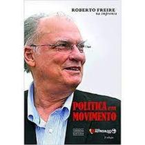Política em movimento : Roberto Freire na imprensa - FUNDACAO ASTROJILDO Política em movimento : Roberto Freire na imprensa - FUNDACAO ASTROJILDO