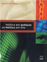Política em pedaços ou política em bits Política em pedaços ou política em bits