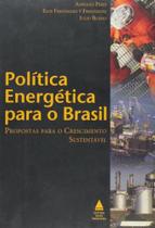 Política Energética Para O Brasil - Propostas Para O Crescimento Sustentável Política Energética Para O Brasil - Propostas Para O Crescimento Sustentável
