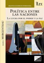 Política entre las naciones. La lucha por el - Ediciones Olejnik