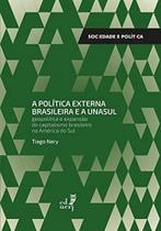 Politica externa brasileira e a unasul, a - EDUERJ - EDIT. DA UNIV. DO EST. DO RIO - UERJ Politica externa brasileira e a unasul, a - EDUERJ - EDIT. DA UNIV. DO EST. DO RIO - UERJ