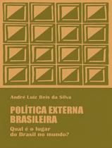 Política Externa Brasileira - Qual é o Lugar do Brasil no Mundo Sortido