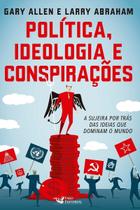 Politica, Ideologia e Conspiracoes