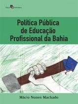 Política pública de educação profissional da bahia Política pública de educação profissional da bahia