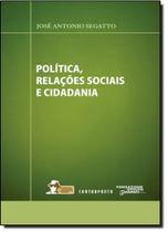Política, Relações Sociais e Cidadania Política, Relações Sociais e Cidadania