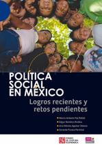 Política Social En México Logros Recientes Y Retos Pendientes - Fondo de Cultura Económica
