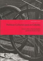 Políticas Culturais Para as Cidades - Coleção Cult - EDUFBA