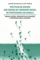 Políticas de acesso aos cursos de formação inicial de professores em Angola - Viseu