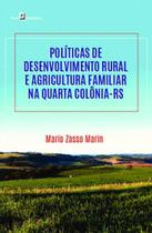 Políticas de desenvolvimento rural e agricultura familiar na quarta colônia rs - PACO EDITORIAL
