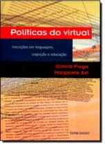Politicas do Virtual: Inscrições em Linguagem, Cognição e Educação