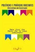Políticas E Práticas Docentes - Alternativas Em Construção -