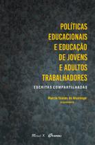 Políticas Educacionais e Educação de Jovens e Adultos Trabalhadores: Escritas compartilhadas