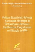 Politicas educacionais, reformas curriculares e formaçao de professores - EDUFPA Politicas educacionais, reformas curriculares e formaçao de professores - EDUFPA