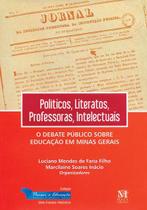 Políticos, literatos, professores, intelectuais: o debate público sobre educação em Minas Gerais - MAZZA