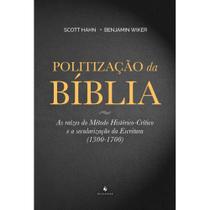 Politização da Bíblia. As Raízes do Método Histórico-Crítico e A Secularização da Escritura - Ecclesiae