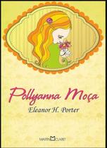 Pollyanna Moça - Eleanor Porter - ED. Martin Claret