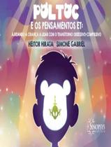 Poltoc E Os Pensamentos Et Ajudando A Crianca A Lidar Com O Transtorno Obsessivocompulsivo - SINOPSYS EDITORA Poltoc E Os Pensamentos Et Ajudando A Crianca A Lidar Com O Transtorno Obsessivocompulsivo - SINOPSYS EDITORA