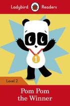 Pom Pom The Winner - Ladybird Readers - Level 2 - Book With Downloadable Audio (US/UK) Pom Pom The Winner - Ladybird Readers - Level 2 - Book With Downloadable Audio (US/UK)