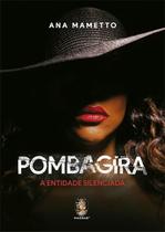 Pombagira: A Entidade Silenciada - Livro de Ana Mametto Pombagira: A Entidade Silenciada - Livro de Ana Mametto