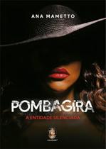 Pombagira - A Entidade Silenciada Pombagira - A Entidade Silenciada