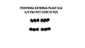 Ponteira Externa plástica 3/4 P&J, pacote com 12 pçs Ponteira Externa plástica 3/4 P&J, pacote com 12 pçs