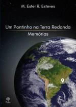 Pontinho Na Terra Redonda, Um - Memorias Pontinho Na Terra Redonda, Um - Memorias