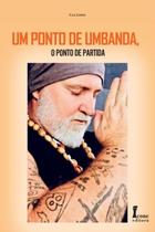 Ponto de Umbanda, o Ponto de Partida, Um