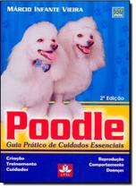 Poodle: Guia Prático de Cuidados Essenciais Poodle: Guia Prático de Cuidados Essenciais