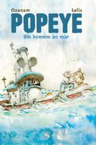 Popeye Um Homem Ao Mar / Ozanam / Editora Skript. Uma Magnifica Historia Poética E Literária De Aventura! Popeye Um Homem Ao Mar / Ozanam / Editora Skript. Uma Magnifica Historia Poética E Literária De Aventura!