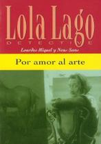 Por Amor Al Arte - Lola Lago, Detective - Nivel A2 Por Amor Al Arte - Lola Lago, Detective - Nivel A2