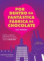 Por Dentro da Fantastica Fabrica de Chocolate: a Historia Completa de Willy - Martins Martins Fontes