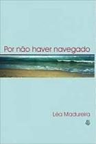 POR NAO HAVER NAVEGADO - POR NAO HAVER NAVEGADO -