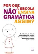 Por Que A Escola Não Ensina A Gramática Assim Por Que A Escola Não Ensina A Gramática Assim