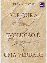 Por Que A Evolução É Uma Verdade Por Que A Evolução É Uma Verdade