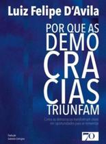 Por que as democracias triunfam: como as democracias transformam crises em oportunidades para se reinventar - ACTUAL EDITORA - ALMEDINA Por que as democracias triunfam: como as democracias transformam crises em oportunidades para se reinventar - ACTUAL EDITORA - ALMEDINA