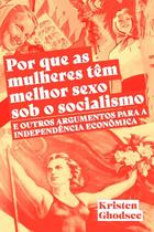 Por que as mulheres têm melhor sexo sob o socialismo e outros argumentos a - AUTONOMIA LITERARIA Por que as mulheres têm melhor sexo sob o socialismo e outros argumentos a - AUTONOMIA LITERARIA