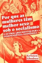 Por Que As Mulheres Têm Melhor Sexo Sob o Socialismo e Outros Argumentos a Favor Da Independência Ec - AUTONOMIA LITERARIA