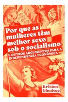 Por Que As Mulheres Têm Melhor Sexo Sob o Socialismo e Outros Argumentos a Favor Da Independência Ec Sortido - AUTONOMIA LITERARIA