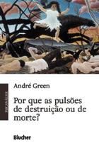 Por que as Pulsões de Destruição e de Morte: Entre o Self e o Não Self