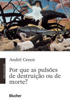Por Que as Pulsoes de Destruicao Ou de Morte Por Que as Pulsoes de Destruicao Ou de Morte