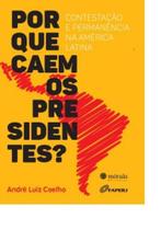 Por Que Caem os Presidentes: Contestação e Permanência na América Latina - MORULA EDITORA