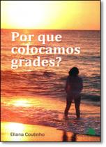 Por que Colocamos Grades Por que Colocamos Grades