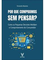 Por que compramos sem pensar Por que compramos sem pensar