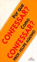 Por que confessar como confessar - EDITORA CLÉOFAS Por que confessar como confessar - EDITORA CLÉOFAS