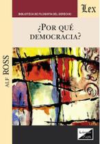 Por qué democracia Por qué democracia
