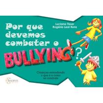 Por que devemos combater o bullying: crianças entendendo o que é e como se combate Por que devemos combater o bullying: crianças entendendo o que é e como se combate